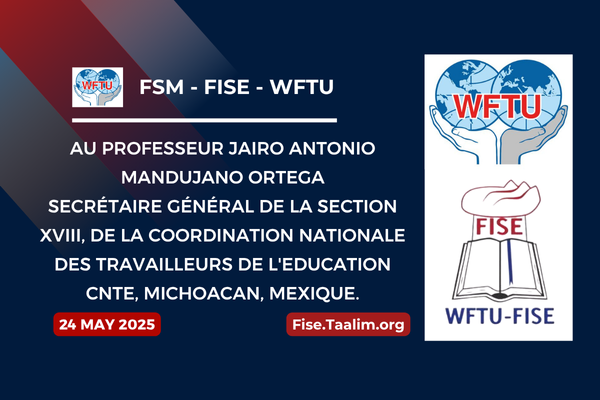Au Professeur Jairo Antonio Mandujano Ortega Secrétaire Général de la Section Xviii, de la Coordination Nationale des Travailleurs de L’Education CNTE, Michoacan, Mexique.