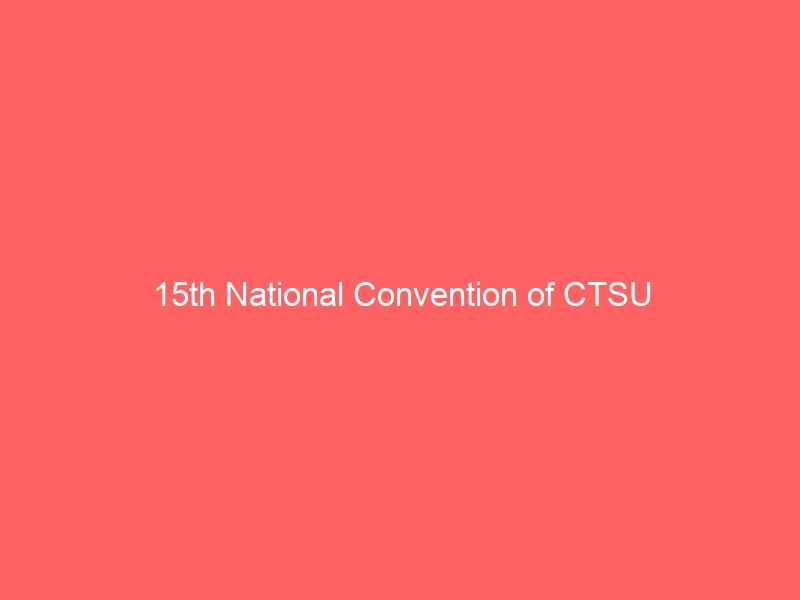 15th National Convention of CTSU