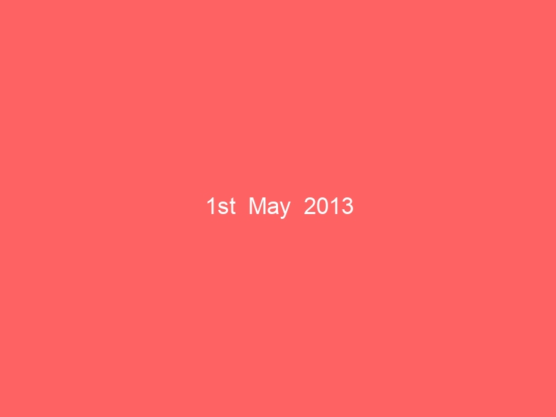 1st May 2013