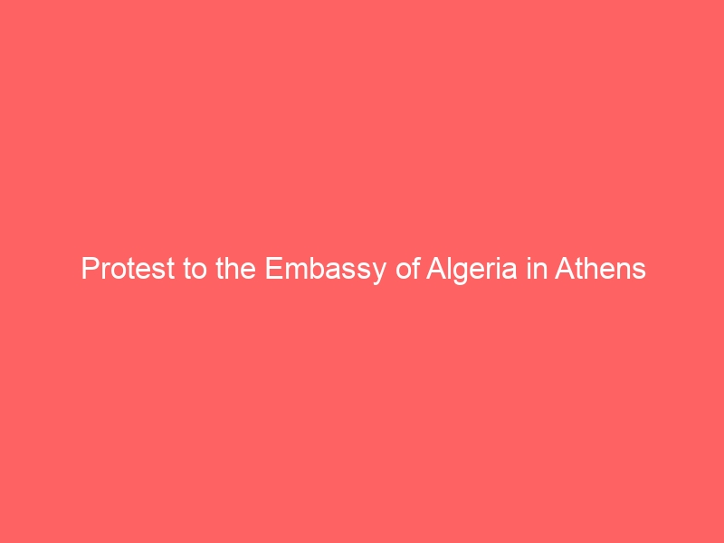 Protest to the Embassy of Algeria in Athens